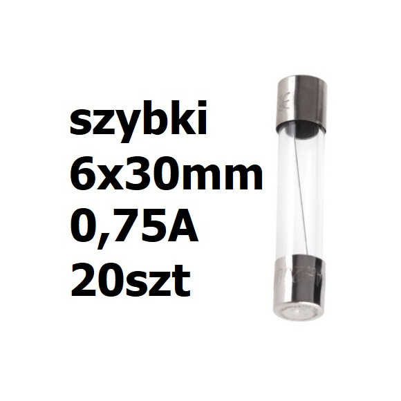 Bezpiecznik szklany rurkowy 6x30mm 0,75A 250V 20szt.