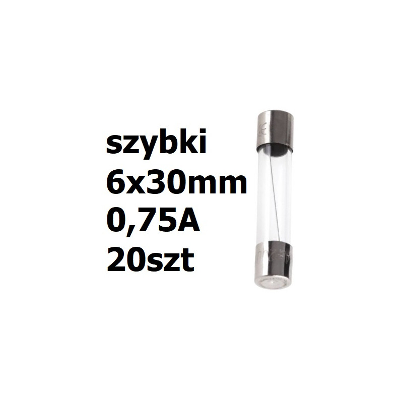 Bezpiecznik szklany rurkowy 6x30mm 0,75A 250V 20szt.