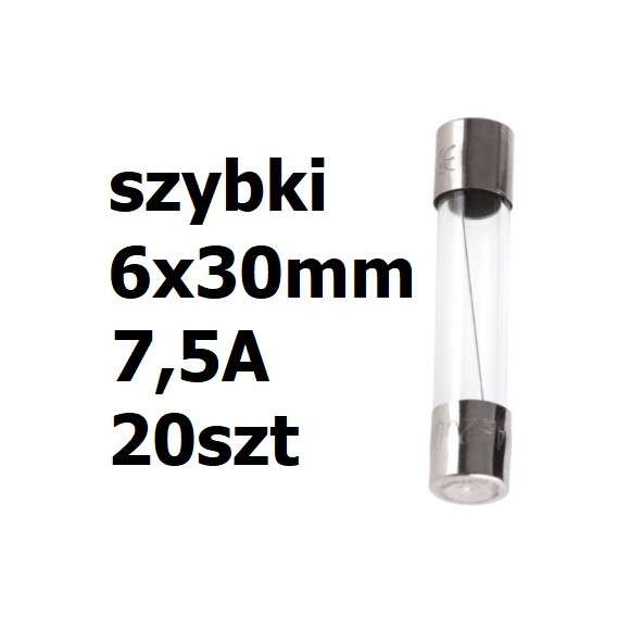 Bezpiecznik szklany rurkowy 6x30mm 7,5A 250V 20szt.